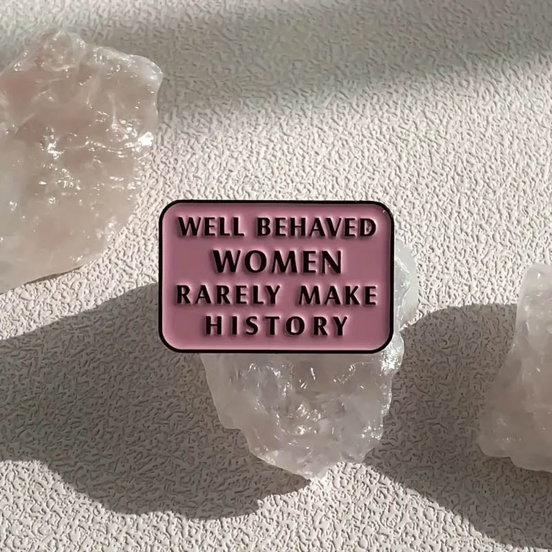 Well Behaved Women Pin Badge