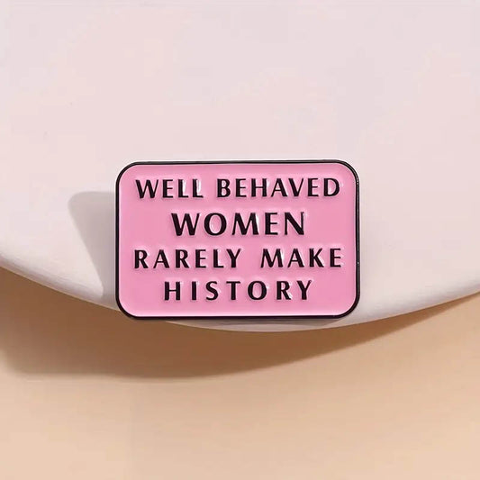 Well Behaved Women Pin Badge